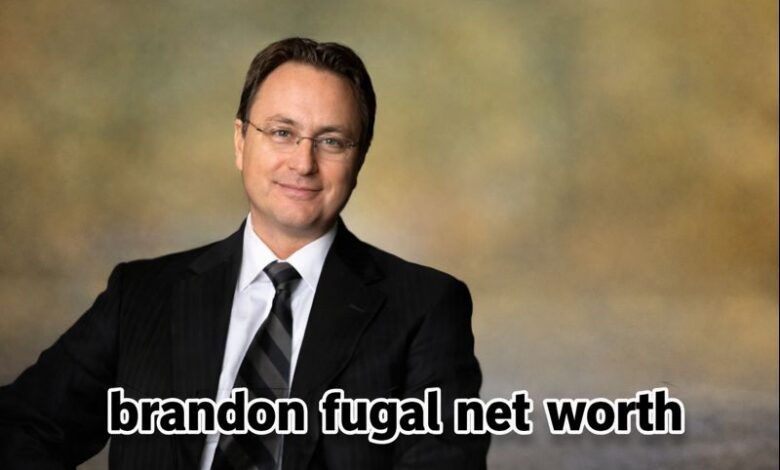 brandon fugal net worth