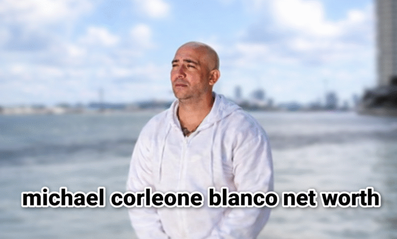 Michael Corleone Blanco Net Worth